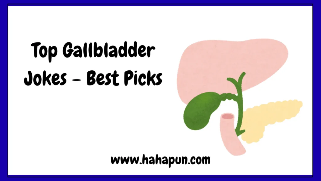 Top Gallbladder Jokes – Best Picks