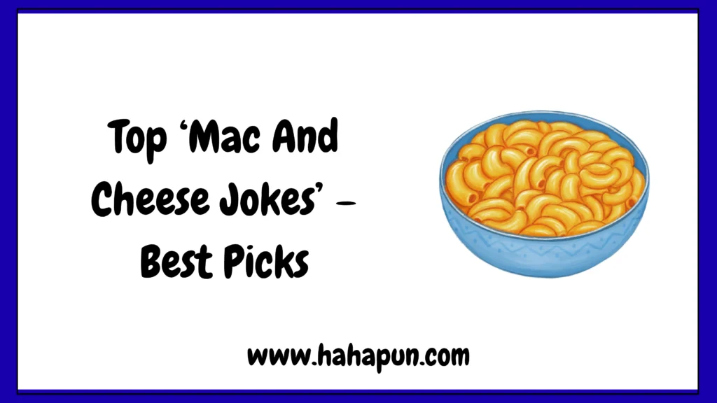 Top โMac And Cheese Jokesโ โ Best Picks