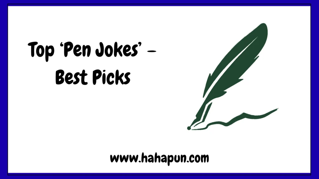 Top ‘Pen Jokes’ – Best Picks