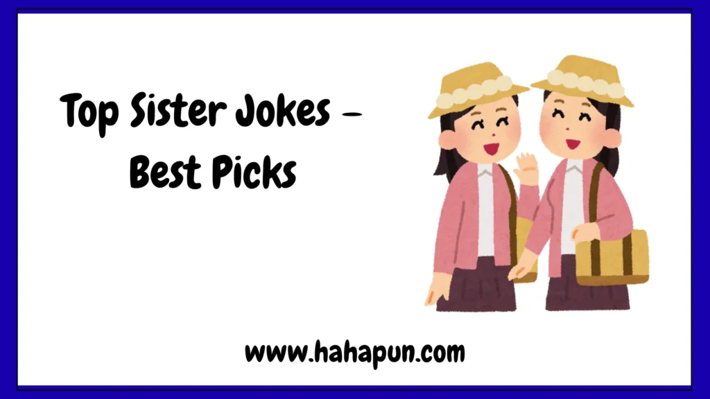 Top Sister Jokes – Best Picks