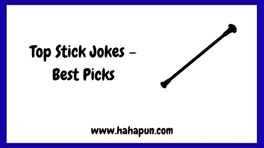 Top Stick Jokes – Best Picks