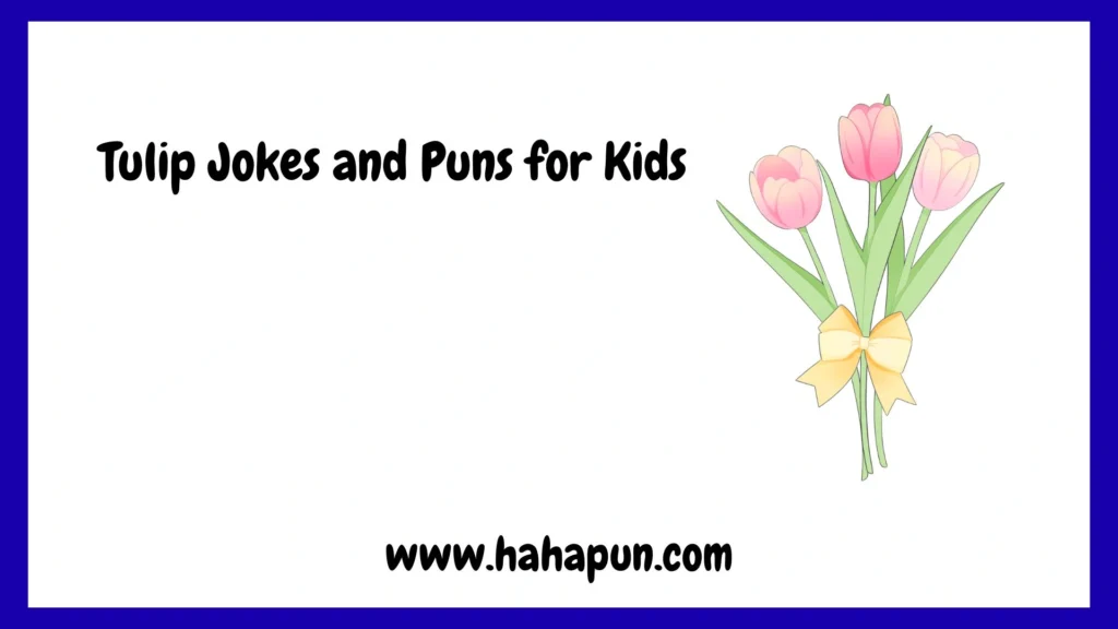 Tulip Jokes and Puns for Kids