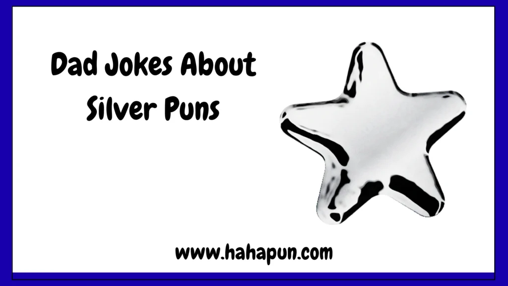 Dad Jokes About Silver Puns