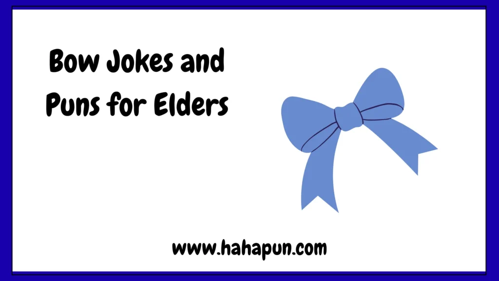 Bow Jokes and Puns for Elders