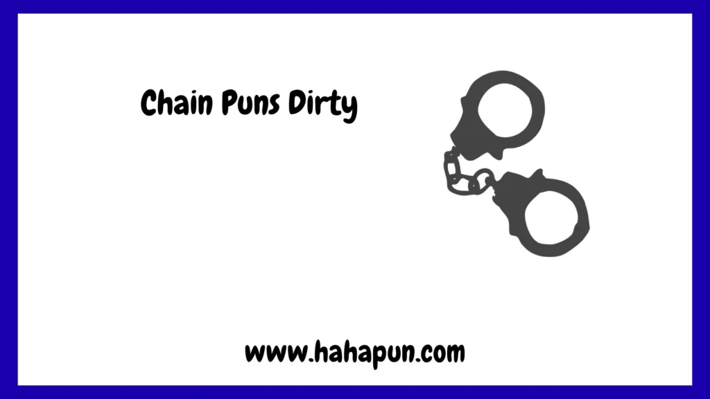 Chain Puns Dirty