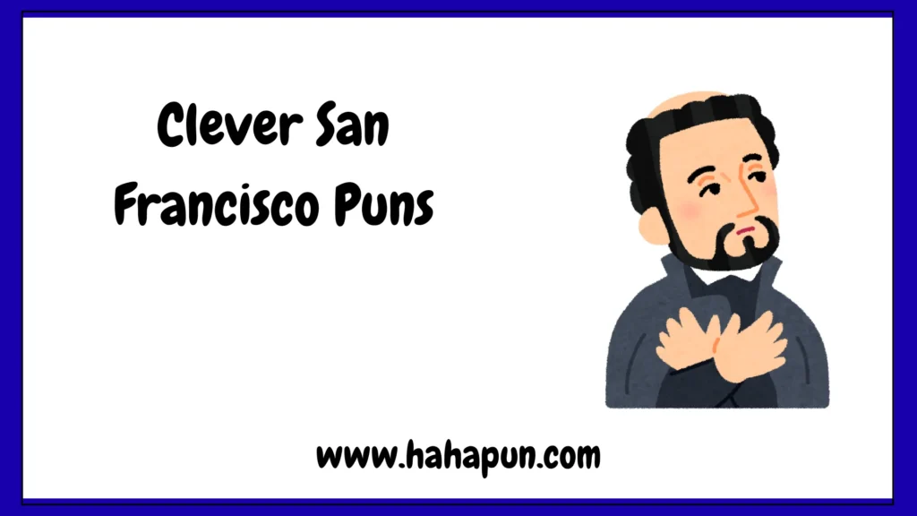 Clever San Francisco Puns