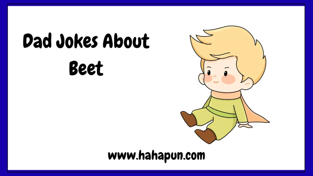 Dad Jokes About Beet