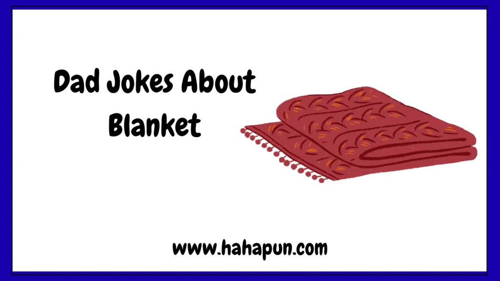 Dad Jokes About Blanket