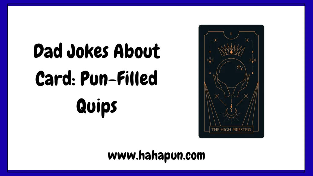 Dad Jokes About Card: Pun-Filled Quips