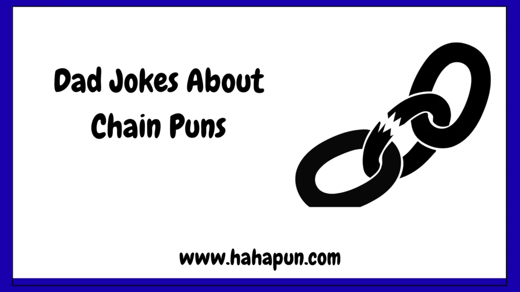Dad Jokes About Chain Puns