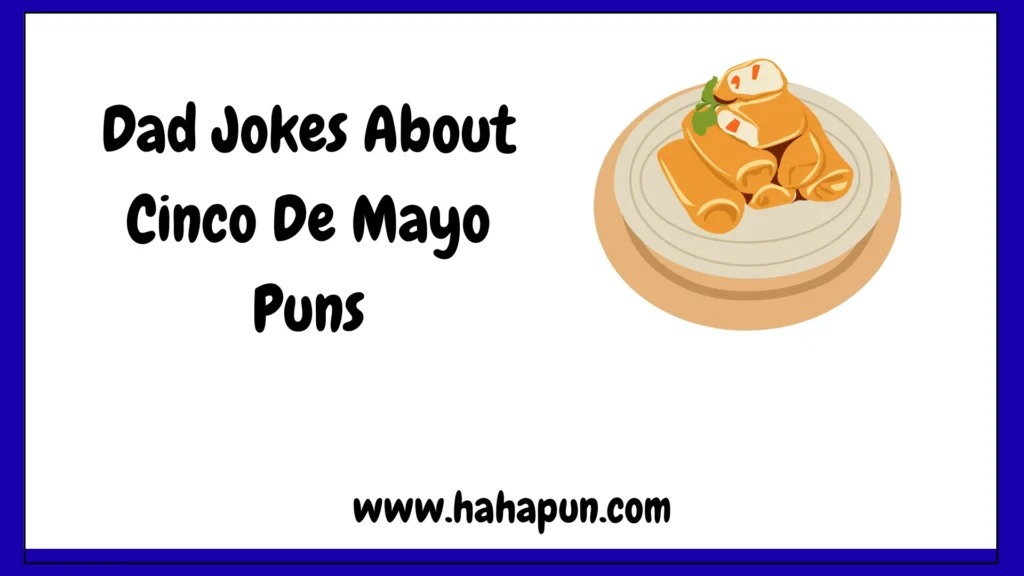 Dad Jokes About Cinco De Mayo Puns