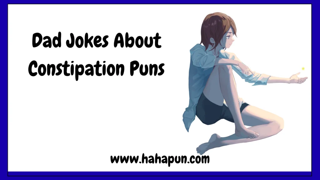 Dad Jokes About Constipation Puns