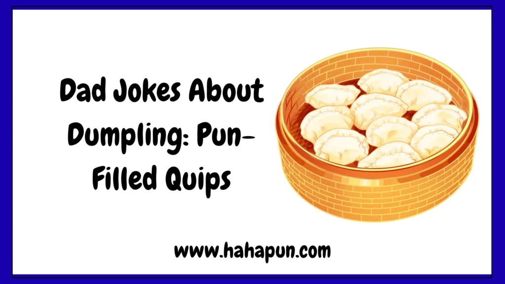 Dad Jokes About Dumpling: Pun-Filled Quips