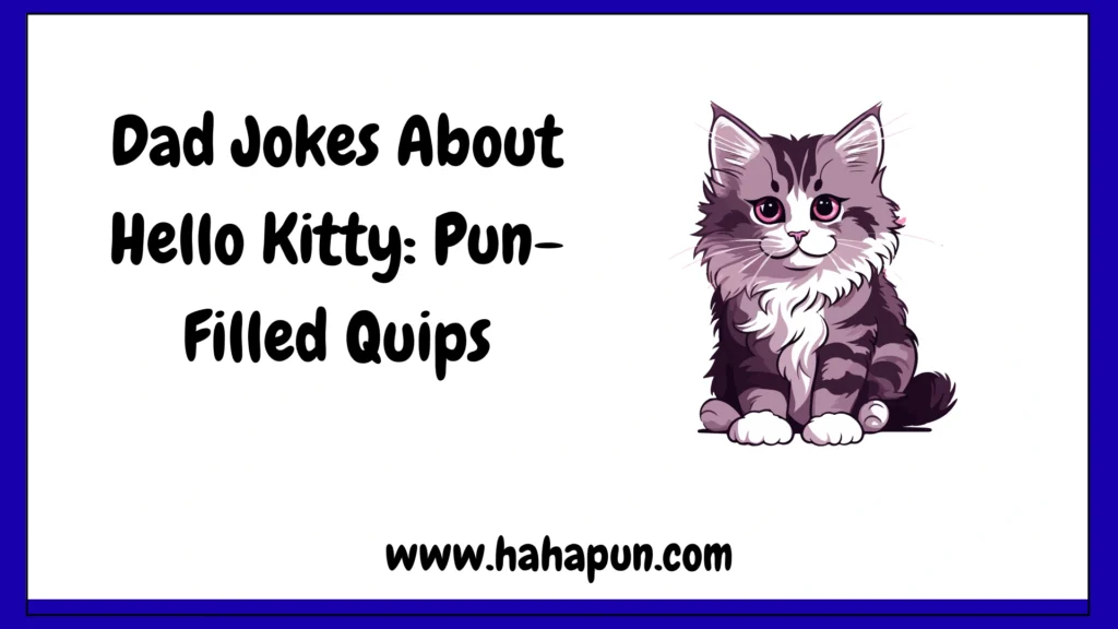 Dad Jokes About Hello Kitty: Pun-Filled Quips