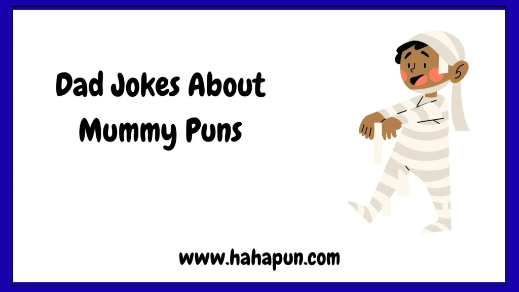 Dad Jokes About Mummy Puns