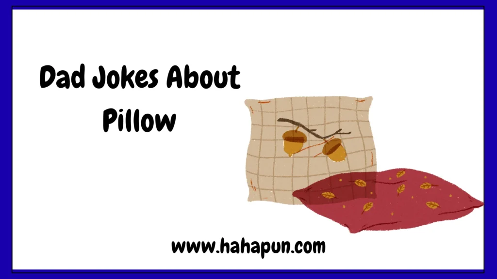 Dad Jokes About Pillow