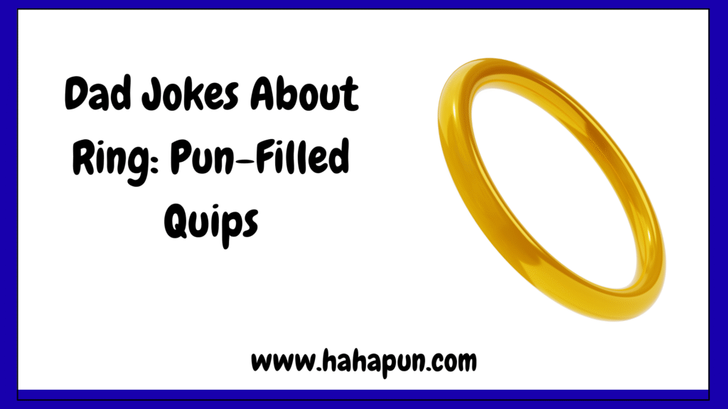 Dad Jokes About Ring: Pun-Filled Quips