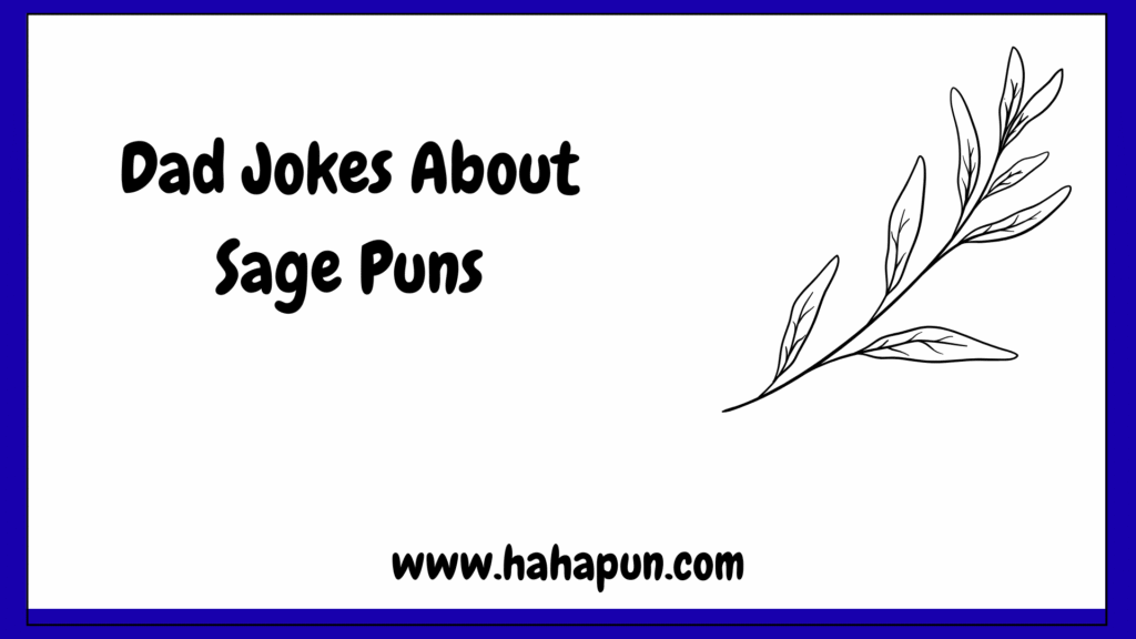 Dad Jokes About Sage Puns