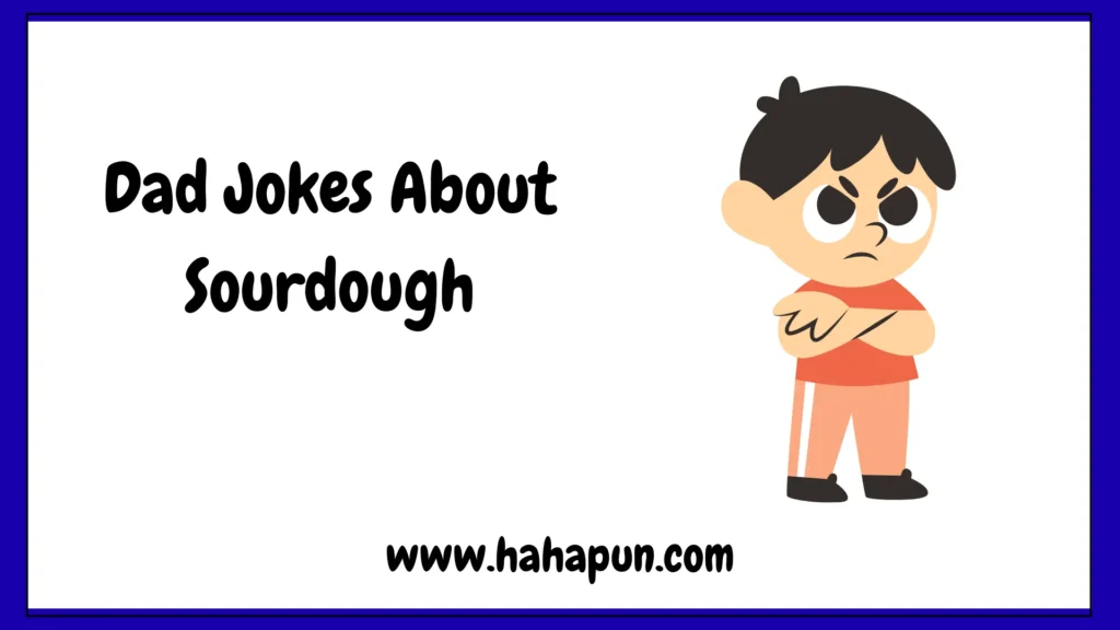 Dad Jokes About Sourdough