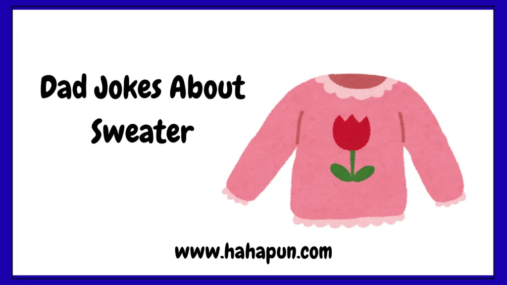 Dad Jokes About Sweater