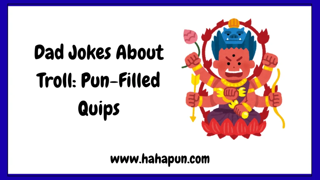 dad-jokes-about-troll-pun-filled-quips