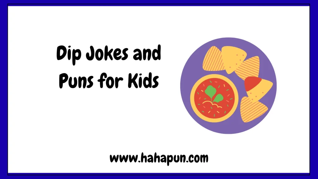 Dip Jokes and Puns for Kids