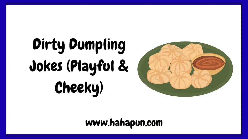 Dirty Dumpling Jokes (Playful & Cheeky)