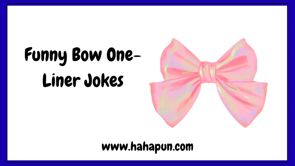 Funny Bow One-Liner Jokes
