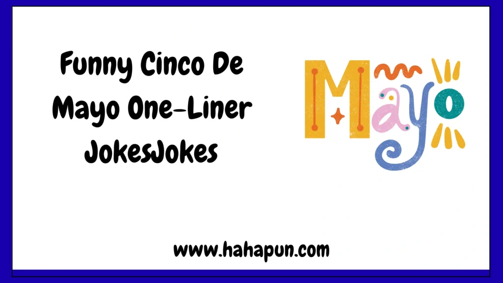 Funny Cinco De Mayo One-Liner JokesJokes