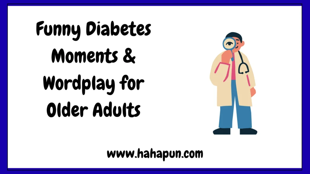 Funny Diabetes Moments & Wordplay for Older Adults