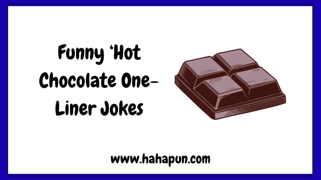 Funny ‘Hot Chocolate One-Liner Jokes