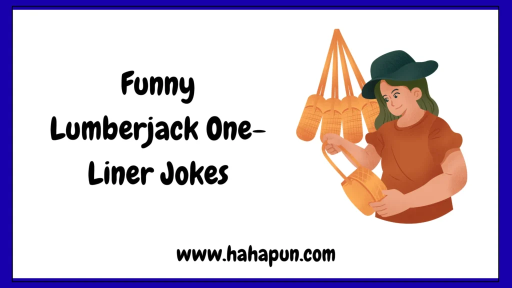 Funny Lumberjack One-Liner Jokes