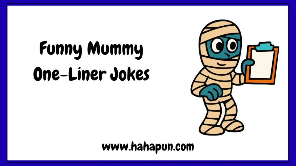 Funny Mummy One-Liner Jokes