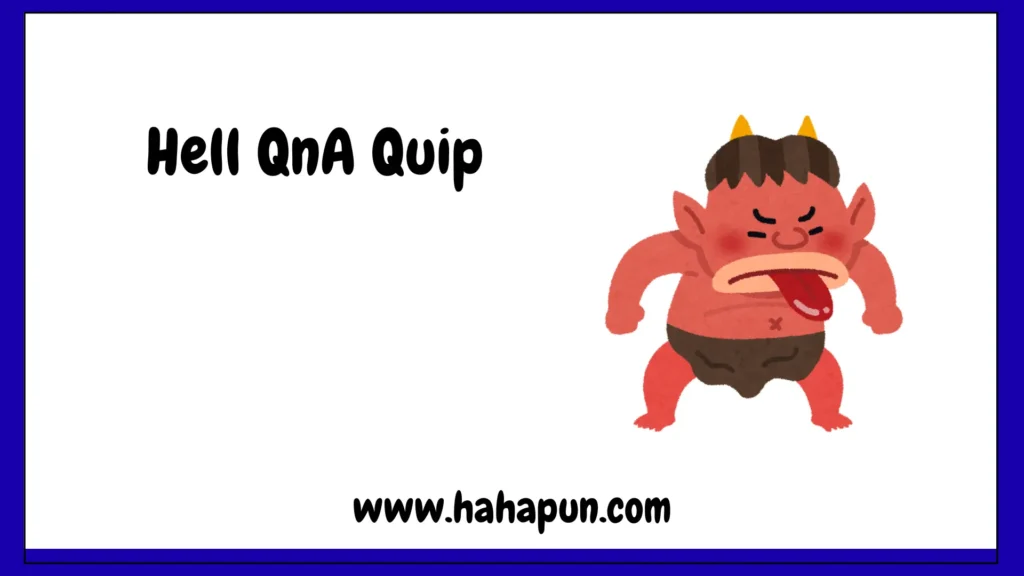 Hell QnA Quip