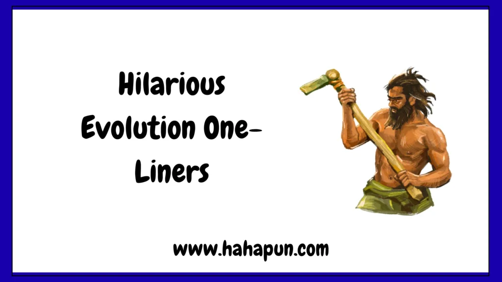 Hilarious Evolution One-Liners