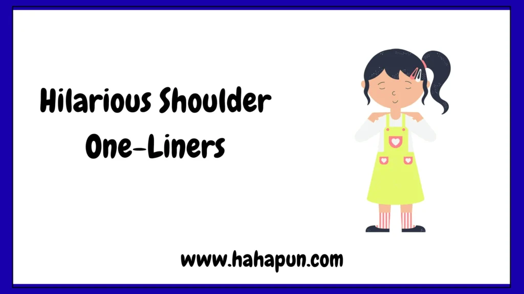 Hilarious Shoulder One-Liners