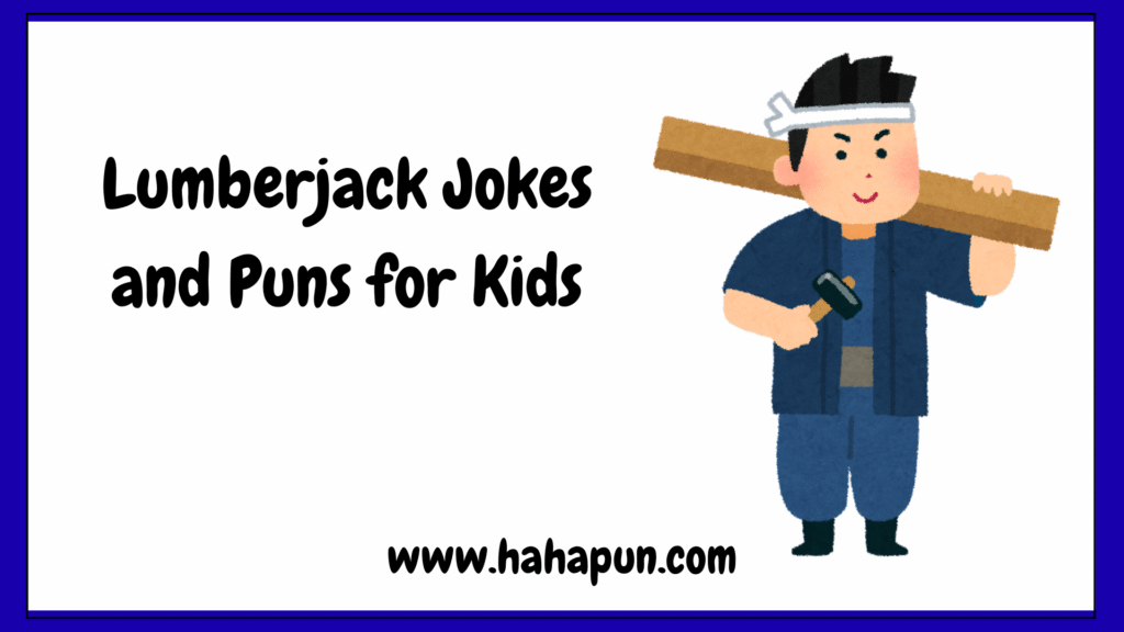 Lumberjack Jokes and Puns for Kids