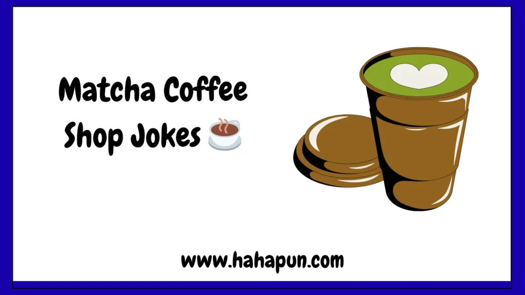 Matcha Coffee Shop Jokes ☕