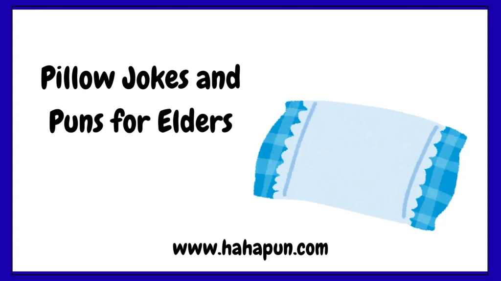 Pillow Jokes and Puns for Elders