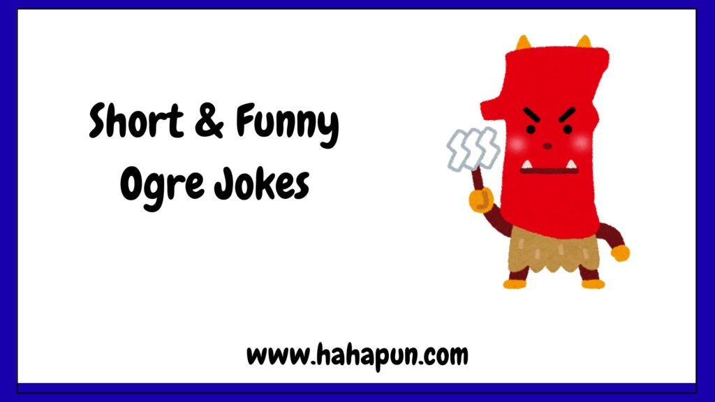 Short & Funny Ogre Jokes