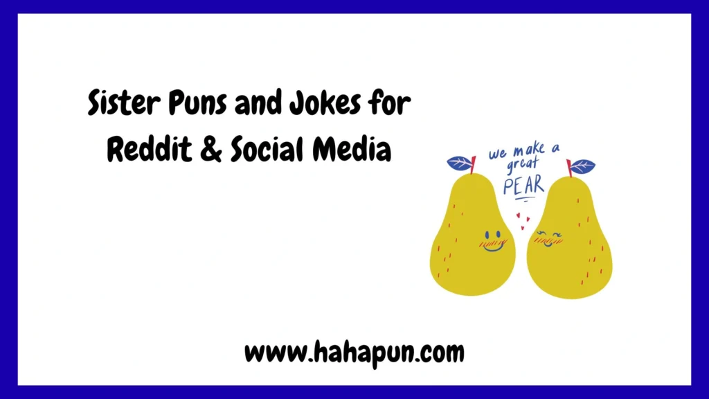 Sister Puns and Jokes for Reddit & Social Media