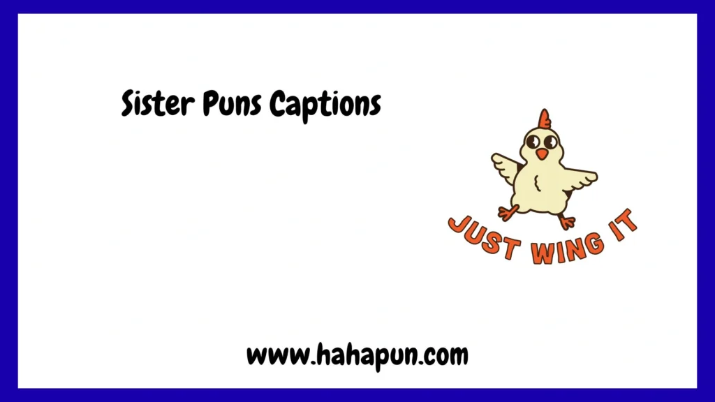 Sister Puns Captions