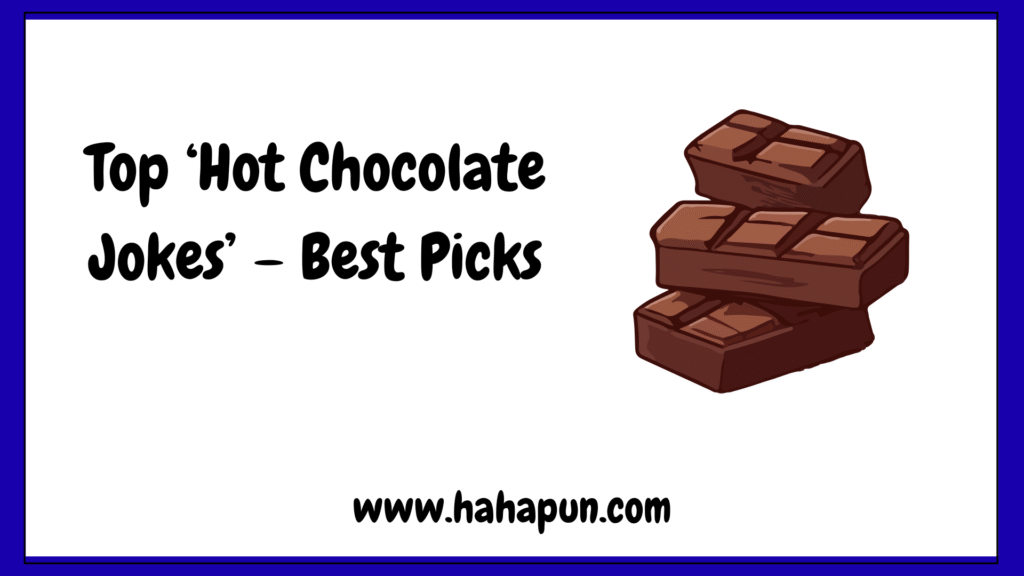Top ‘Hot Chocolate Jokes’ – Best Picks
