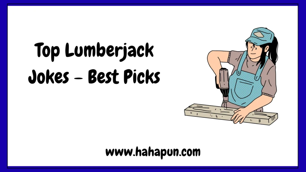 Top Lumberjack Jokes – Best Picks