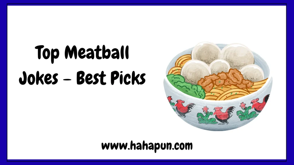 Top Meatball Jokes โ Best Picks