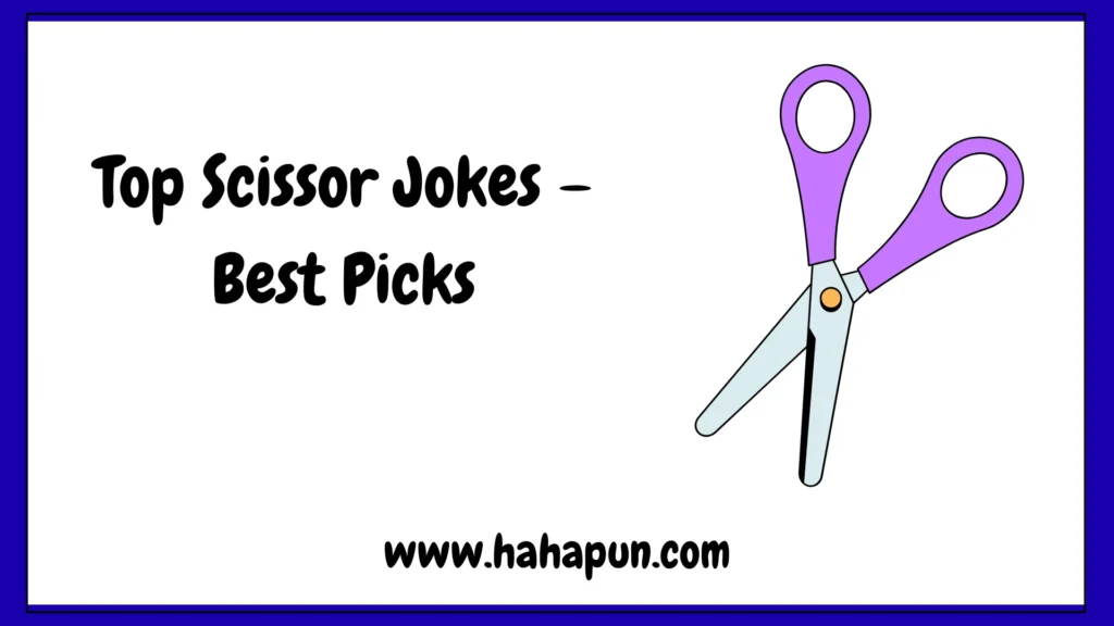 Top Scissor Jokes – Best Picks