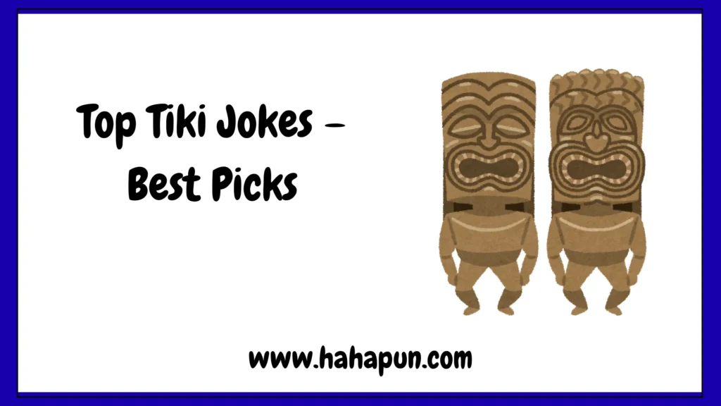 Top Tiki Jokes – Best Picks