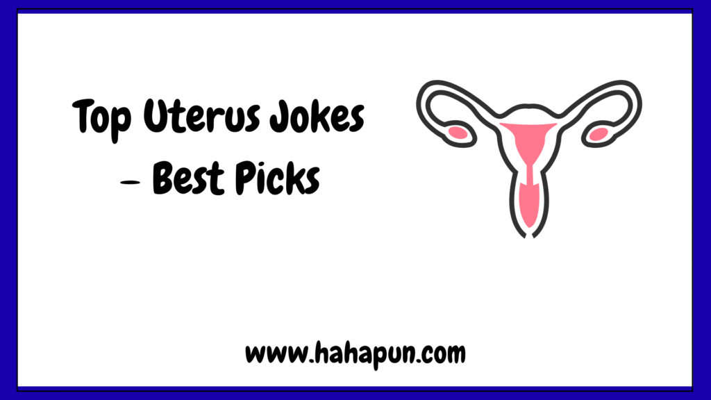 Top Uterus Jokes – Best Picks