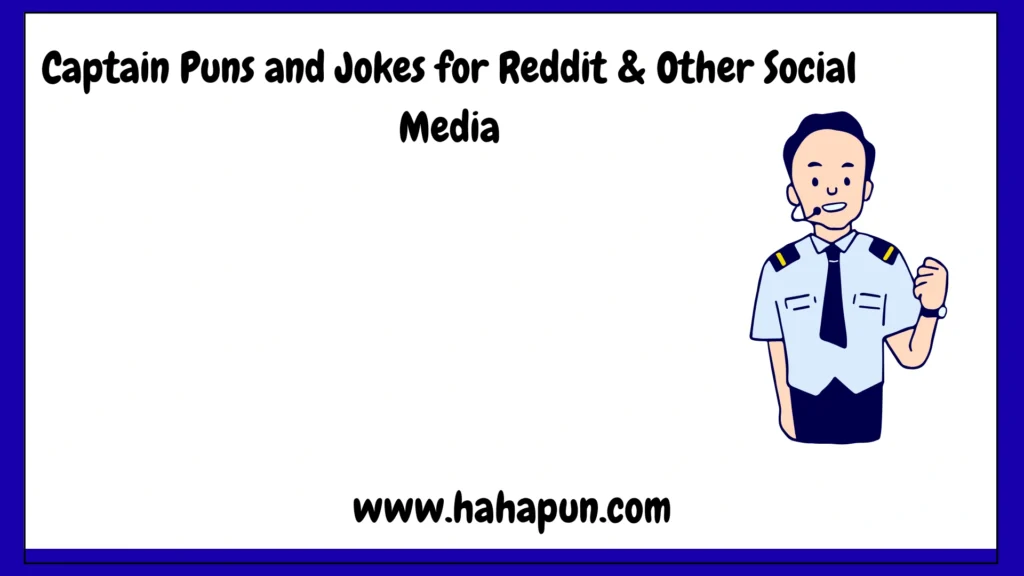Captain Puns and Jokes for Reddit & Other Social Media