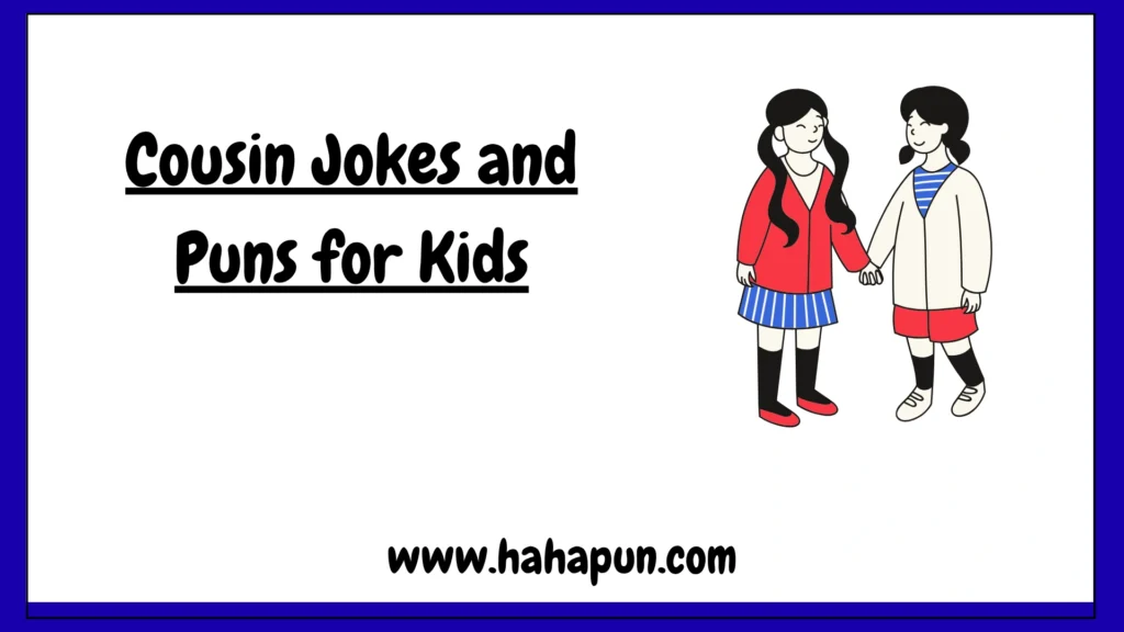 Cousin Jokes and Puns for Kids
